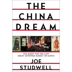 Joe Studwell - Gebraucht The China Dream: The Quest For The Last Great Untapped Market On Earth - Preis Vom 30.04.2024 04:54:15 H