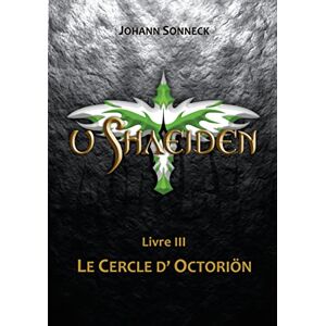 Johann Sonneck - U Shaeiden Livre 3: Le Cercle D'octoriön