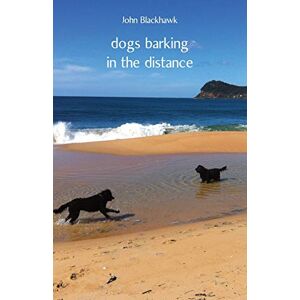 John Blackhawk - Dogs Barking In The Distance
