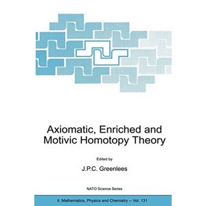 John Greenlees - Axiomatic, Enriched And Motivic Homotopy Theory: Proceedings Of The Nato Advanced Study Institute On Axiomatic, Enriched And Motivic Homotopy Theory ... Physics And Chemistry, 131, Band 131)