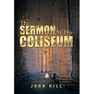 John Hill - The Sermon At The Coliseum