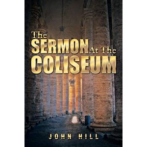 John Hill - The Sermon At The Coliseum