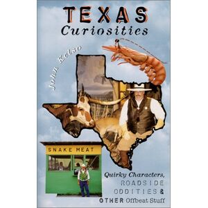 John Kelso - Gebraucht Texas Curiosities: Quirky Characters, Roadside Oddities & Other Offbeat Stuff (curiosities Series) - Preis Vom 28.04.2024 04:54:08 H