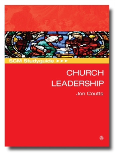 Jon Coutts - Scm Studyguide: Church Leadership