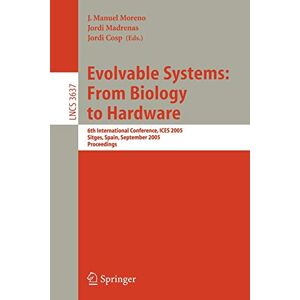 Jordi Cosp - Evolvable Systems: From Biology To Hardware: 6th International Conference, Ices 2005, Sitges, Spain, September 12-14, 2005, Proceedings (lecture Notes In Computer Science, 3637, Band 3637)