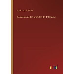 José Joaquín Vallejo | Colección De Los Artículos De Jotabeche | Taschenbuch