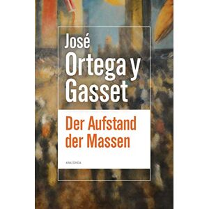 José Ortega Y Gasset - Gebraucht Der Aufstand Der Massen - Preis Vom 12.05.2024 04:50:34 H