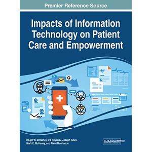 Joseph Azuri - Impacts Of Information Technology On Patient Care And Empowerment (advances In Medical Technologies And Clinical Practice)