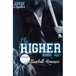 Josie Charles - Gebraucht Fly Higher With Me: Baseball-romance (chicago-cannons-reihe, Band 3) - Preis Vom 28.04.2024 04:54:08 H