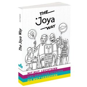 joya schuhe the joya way: mit mut, leichtsinn und gesunden schuhen die welt verï¿½ndern