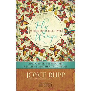 Joyce Rupp - Gebraucht Fly While You Still Have Wings: And Other Lessons My Resilient Mother Taught Me - Preis Vom 27.04.2024 04:56:19 H