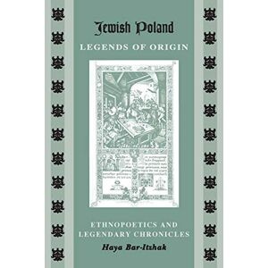 Jüdisches Polen-legenden Der Herkunft: Ethnopoetik Und Legendäre Chroniken