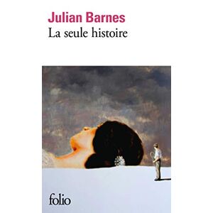 Julian Barnes - Gebraucht La Seule Histoire: Roman (folio) - Preis Vom 26.04.2024 05:02:28 H