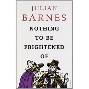 Julian Barnes - Gebraucht Nothing To Be Frightened Of - Preis Vom 27.04.2024 04:56:19 H