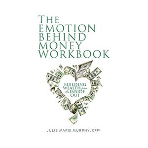 Julie Murphy - The Emotion Behind Money Workbook