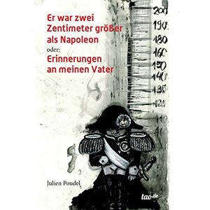 Julien Poudel - Gebraucht Er War Zwei Zentimeter Größer Als Napoleon: Oder: Erinnerungen An Meinen Vater - Preis Vom 14.05.2024 04:49:28 H