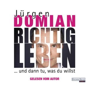 Jürgen Domian - Gebraucht Richtig Leben: ... Und Dann Tu, Was Du Willst - Preis Vom 30.04.2024 04:54:15 H