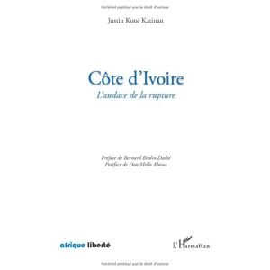 Justin Koné Katinan - Cote D'ivoire L'audace De La Rupture