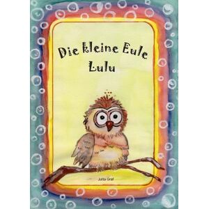 Jutta Gräf - Gebraucht Die Kleine Eule Lulu - Preis Vom 30.04.2024 04:54:15 H