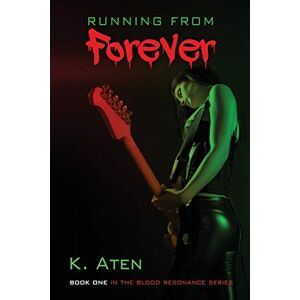 K. Aten - Running From Forever (blood Resonance, Band 1)