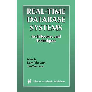 Kam-yiu Lam - Real-time Database Systems: Architecture And Techniques (the Springer International Series In Engineering And Computer Science, 593, Band 593)