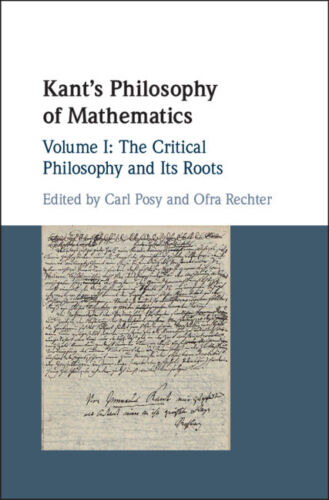 Kants Philosophie Der Mathematik: Band 1, Die Kritische Philosophie Und Ihre Wurzel