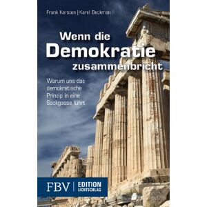 Karel Beckman - Gebraucht Wenn Die Demokratie Zusammenbricht: Warum Uns Das Demokratische Prinzip In Eine Sackgasse Führt - Preis Vom 04.05.2024 04:57:19 H