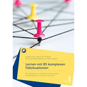 Karin Klas - Lernen Mit 85 Komplexen Fallsituationen - Ein Arbeitsbuch Für Das Erlernen Der Präzisen Pflegediagnostik In Studium Und Praxis