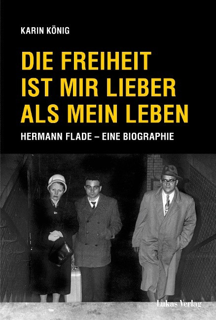 Karin König - Gebraucht Die Freiheit Ist Mir Lieber Als Mein Leben: Hermann Flade – Eine Biographie - Preis Vom 28.04.2024 04:54:08 H