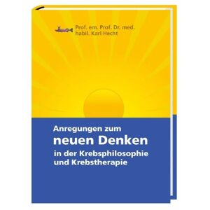 Karl Hecht - Gebraucht Anregungen Zum Neuen Denken In Der Krebsphilosophie Und Krebstherapie - Preis Vom 07.05.2024 04:51:04 H