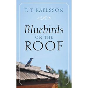 Karlsson, T T - Bluebirds On The Roof