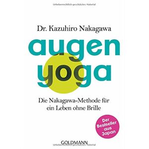 Kazuhiro Nakagawa - Gebraucht Augen-yoga: Die Nakagawa-methode Für Ein Leben Ohne Brille - Der Bestseller Aus Japan - Preis Vom 29.04.2024 04:59:55 H
