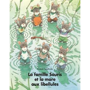 Kazuo Iwamura - Gebraucht La Famille Souris Et La Mare Aux Libellules - Preis Vom 30.04.2024 04:54:15 H