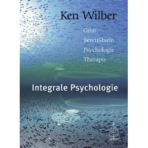 Ken Wilber - Gebraucht Integrale Psychologie: Geist, Bewußtsein, Psychologie, Therapie - Preis Vom 12.05.2024 04:50:34 H