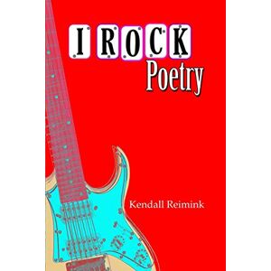 Kendall Reimink - I Rock Poetry