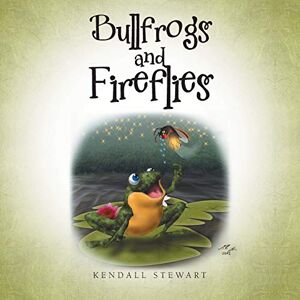 Kendall Stewart - Bullfrogs And Fireflies