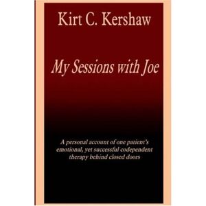 Kershaw, Kirt C. - My Sessions With Joe