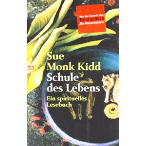 Kidd, Sue Monk - Gebraucht Schule Des Lebens: Ein Spirituelles Lesebuch - Preis Vom 27.04.2024 04:56:19 H