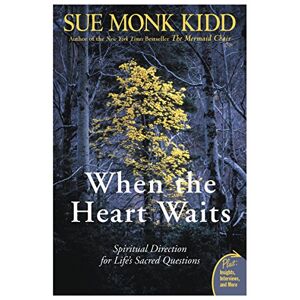 Kidd, Sue Monk - Gebraucht When The Heart Waits: Spiritual Direction For Life's Sacred Questions (plus) - Preis Vom 09.05.2024 04:53:29 H