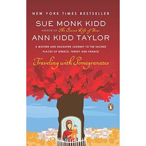 Kidd, Sue Monk - Gebraucht Traveling With Pomegranates: A Mother And Daughter Journey To The Sacred Places Of Greece, Turkey, And France - Preis Vom 27.04.2024 04:56:19 H