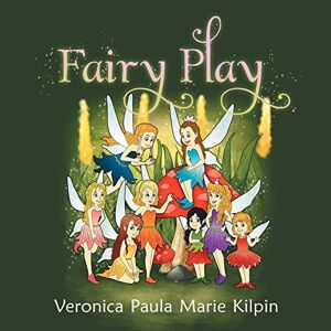 Kilpin, Veronica Paula Marie - Fairy Play