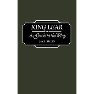 King Lear: Ein Leitfaden Zum Spiel Von Jay Leon Halio (englisch) Hardcover-buch