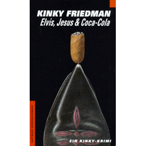 Kinky Friedman - Gebraucht Elvis, Jesus Und Coca-cola. Ein Kinky-krimi - Preis Vom 29.04.2024 04:59:55 H