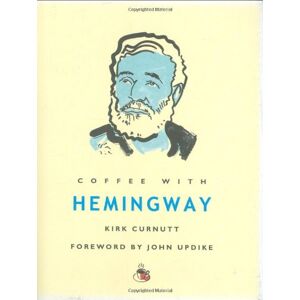 Kirk Curnutt - Gebraucht Coffee With Hemingway (coffee With... S.) - Preis Vom 12.05.2024 04:50:34 H