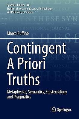 Kontingent A Priori Wahrheiten: Metaphysik, Semantik, Erkenntnistheorie Und Pragmatik 