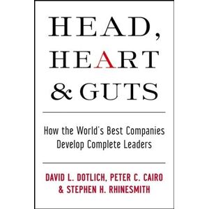 Kopf,heart Und Guts: How The World's Best Companies Develop Komplett Leaders ( J