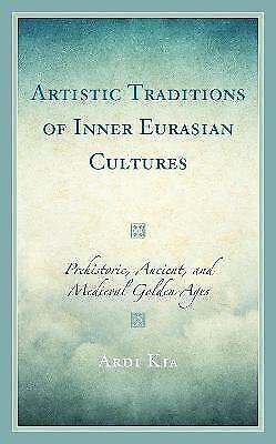 Künstlerische Traditionen Innereurasischer Kulturen: Prähistorisch, Antik Und Mittelalterlich