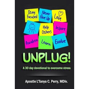 L'tanya Perry - Unplug!: A 30-day Devotional To Overcome Stress