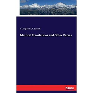 Langton H., J. Langton H. - Metrical Translations And Other Verses