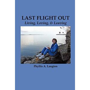 Langton, Phyllis A. - Last Flight Out: Living, Loving & Leaving